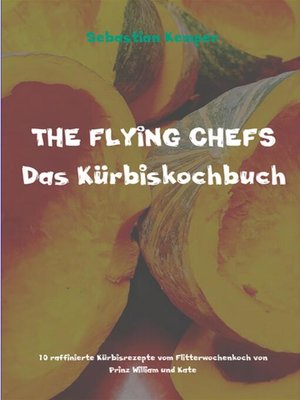 cover image of THE FLYING CHEFS Das Kürbiskochbuch